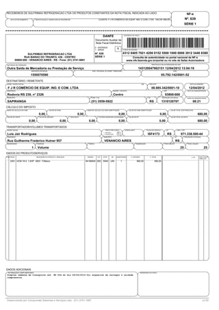 RECEBEMOS DE SULFRIMAX REFRIGERACAO LTDA OS PRODUTOS CONSTANTES DA NOTA FISCAL INDICADA AO LADO                                                                                                                           NF-e
    DATA DE RECEBIMENTO          IDENTIFICAÇÃO E ASSINATURA DO RECEBEDOR                              CLIENTE: F J R COMÉRCIO DE EQUIP. IND. E COM. LTDA VALOR: 680,00                                                Nº. 639
                                                                                                                                                                                                                      SÉRIE 1


                                                                                                          DANFE                        CONTROLE DO FISCO


                                                                                                  Documento Auxiliar da
                                                                                                  Nota Fiscal Eletrônica
                                                                                                  0 - ENTRADA
                                                                                                  1 - SAÍDA                   1        CHAVE DE ACESSO


                  SULFRIMAX REFRIGERACAO LTDA                                                     Nº. 639                              4312 0405 7921 4200 0152 5500 1000 0006 3912 3448 8380
               RUA BARAO DO TRIUNFO, 436 - CENTRO                                                 SÉRIE 1                                      Consulta de autenticidade no portal nacional da NF-e
        95800-000 - VENANCIO AIRES - RS - Fone: (51) 3741-5691                                                                             www.nfe.fazenda.gov.br/portal ou no site da Sefaz Autorizadora
NATUREZA DE OPERAÇÃO                                                                                                                                                        PROTOCOLO DE AUTORIZAÇÃO DE USO

Outra Saída de Mercadoria ou Prestação de Serviço                                                                                                        143120047902151 12/04/2012 13:04:19
                           INSCRIÇÃO ESTADUAL                                                 INSC. ESTADUAL DO SUBST. TRIBUTARIO                                                                    CNPJ

                           1550070590                                                                                                                                                   05.792.142/0001-52
DESTINATÁRIO / REMETENTE
NOME / RAZÃO SOCIAL                                                                                                                                            228      CNPJ/CPF                                             DATA DA EMISSÃO

 F J R COMÉRCIO DE EQUIP. IND. E COM. LTDA                                                                                                                                  08.985.342/0001-10                             12/04/2012
ENDEREÇO                                                                                                                  BAIRRO / DISTRITO                                               CEP                             DATA DA SAIDA/ENTRADA

Rodovia RS 239, n° 2326                                                                                                   Centro                                                           93800-000
MUNICIPÍO                                                                                    FONE / FAX                                                                UF               INSCRIÇÃO ESTADUAL                HORA DE SAIDA/ENTRADA

SAPIRANGA                                                                                    (51) 3559-5922                                                             RS              1310120797                              08:21
CÁLCULO DO IMPOSTO
BASE DE CALCULO DO ICMS                         VALOR DO ICMS                            BASE DE CÁLCULO DO ICMS SUBSTITUIÇÃO                 VALOR DO ICMS SUBSTITUIÇÃO                         VALOR TOTAL DOS PRODUTOS

                                    0,00                                         0,00                                           0,00                                                0,00                                               680,00
VALOR DO FRETE                       VALOR DO SEGURO                       DESCONTO                   OUTRAS DESPESAS ACESSORIAS              VALOR DO IPI                                       VALOR TOTAL DA NOTA

                          0,00                              0,00                          0,00                                  0,00                                                0,00                                               680,00
TRANSPORTADOR/VOLUMES TRANSPORTADOS
RAZÃO SOCIAL                                                                                                 FRETE POR CONTA            CÓDIGO ANTT                  PLACA DO VEÍCULO       UF               CNPJ / CPF
                                                                                                           1 - EMITENTE
Luis Jair Rodrigues                                                                                        2 - DESTINATÁRIO
                                                                                                                               1                                      ISF4173                   RS               971.338.500-44
ENDEREÇO                                                                                                   MUNICÍPIO                                                                                    UF            INSCRIÇÃO ESTADUAL

Rua Guilherme Frederico Hutner 957                                                                          VENANCIO AIRES                                                                              RS
QUANTIDADE                         ESPÉCIE                                                MARCA                                                       NUMERAÇÃO                            PESO BRUTO                     PESO LÍQUIDO

                           1       Volume                                                                                                                                                                        25                            25
DADOS DO PRODUTO/SERVIÇOS
CÓD.PROD.                         DESCRIÇÃO DO PRODUTO / SERVIÇOS                        NCM/SH     CST   CFOP         UN     QUANTIDADE        V. UNITARIO             V. TOTAL                                              V. IPI     ALIQ. ALIQ.
                                                                                                                                                                                                                                         ICMS IPI
    2401 HCM 18-4 1,5HP 380V Trifásico                                                  84186940 000      5949        UNI          1                   680,00                  680,00




DADOS ADICIONAIS
 INFORMAÇÕES COMPLEMENTARES                                                                                                                                   RESERVADO AO FISCO
Simples remessa de transporte ref. NF 634 do dia 09/04/2012-foi esquecido de carregar a unidade
compressora




Desenvolvido por Compumate Sistemas e Serviços Ltda - (51) 3741-1667                                                                                                                                                                        v2.00
 