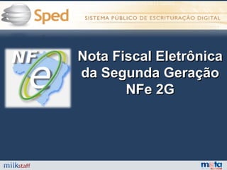 Nota Fiscal Eletrônica da Segunda Geração NFe 2G 