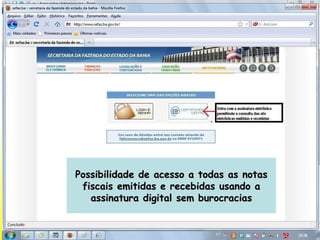 Possibilidade de acesso a todas as notas fiscais emitidas e recebidas usando a assinatura digital sem burocracias 