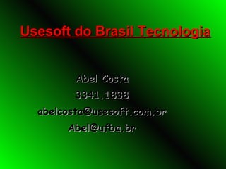 Usesoft do Brasil Tecnologia ,[object Object],[object Object],[object Object],[object Object]
