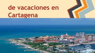 de vacaciones en
Cartagena
 