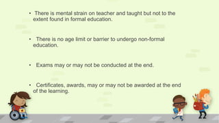 Characteristics of Non-formal Education | PPTX