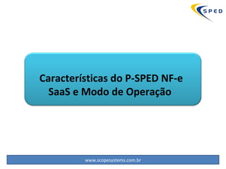 Características do P-SPED NF-e SaaS e Modo de Operação   