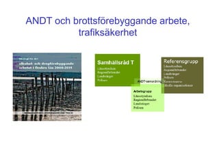 ANDT och brottsförebyggande arbete,
          trafiksäkerhet
 