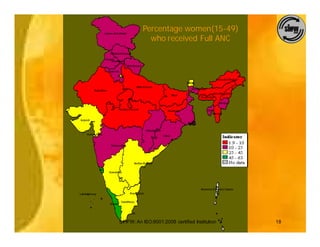 Percentage women(15-49)
            who received Full ANC




SIHFW: An ISO:9001:2008 certified Institution   18
 