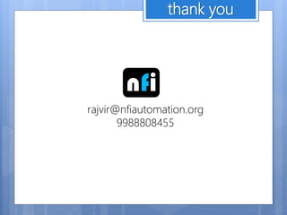 rajvir@nfiautomation.org
9988808455
thank you
nfi
 