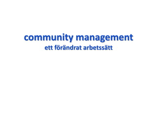 community management
ett förändrat ٲäٳ
 