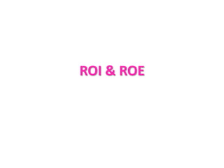 ROI & ROE
 