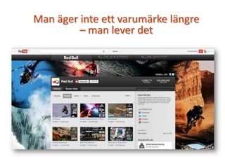 Man äger inte ett varumärke längre
– man lever det
 