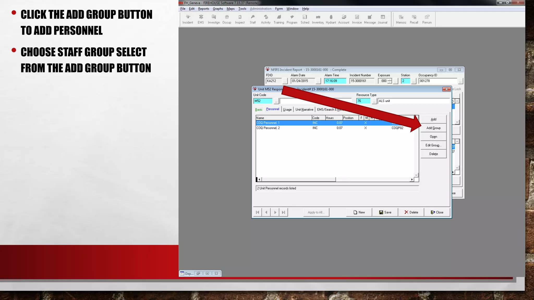 • CLICK THE ADD GROUP BUTTON
TO ADD PERSONNEL
• CHOOSE STAFF GROUP SELECT
FROM THE ADD GROUP BUTTON
 