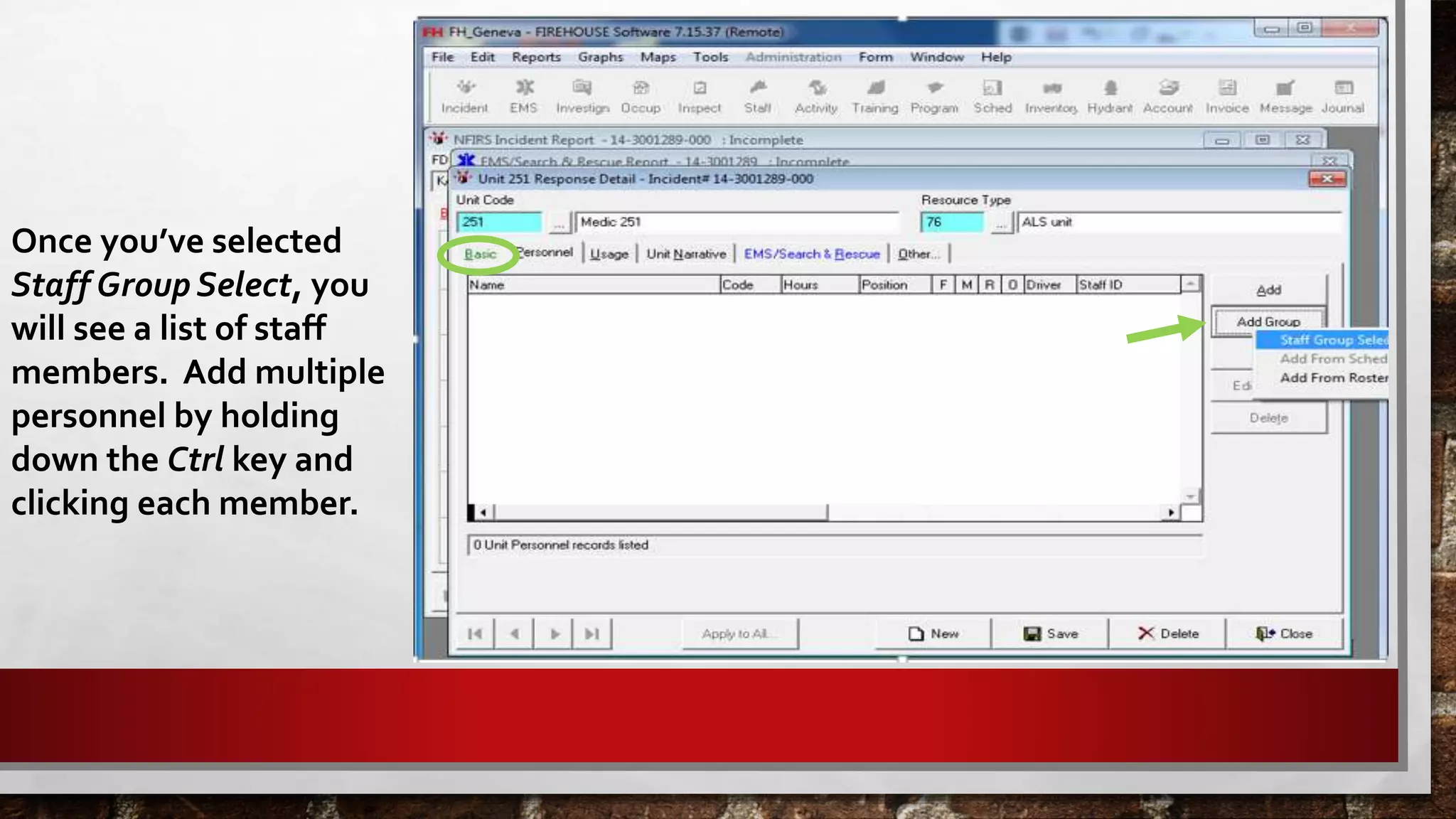 Once you’ve selected
Staff Group Select, you
will see a list of staff
members. Add multiple
personnel by holding
down the Ctrl key and
clicking each member.
 
