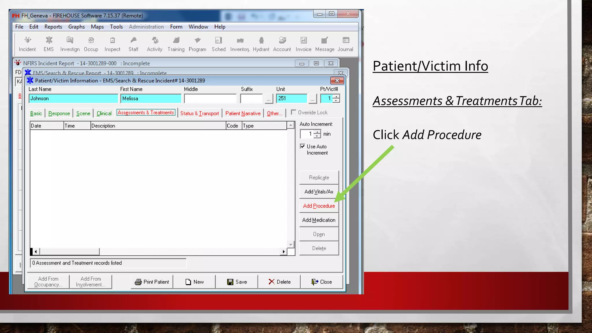Patient/Victim Info
Assessments &TreatmentsTab:
Click Add Procedure
 
