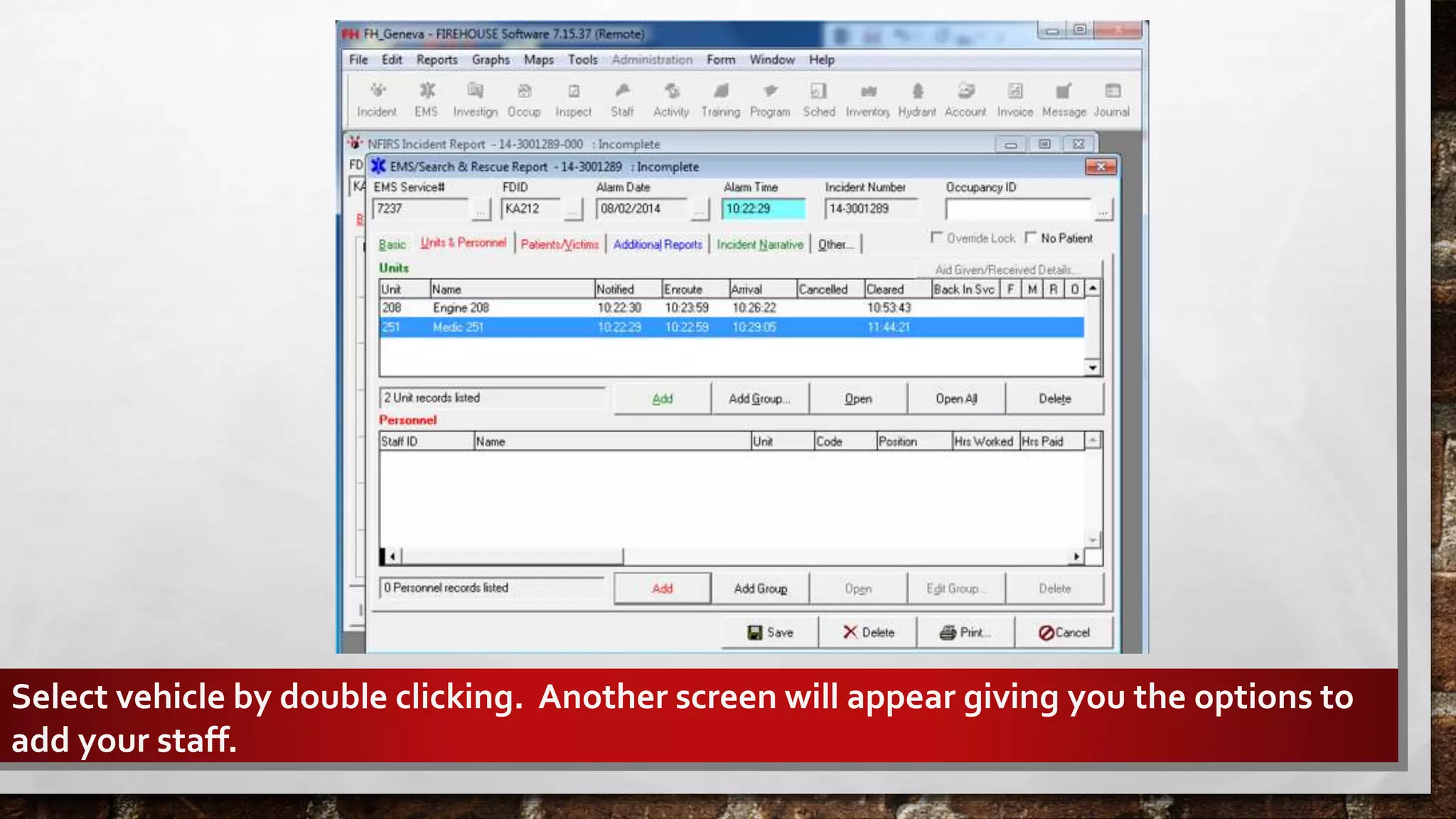 Select vehicle by double clicking. Another screen will appear giving you the options to
add your staff.
 