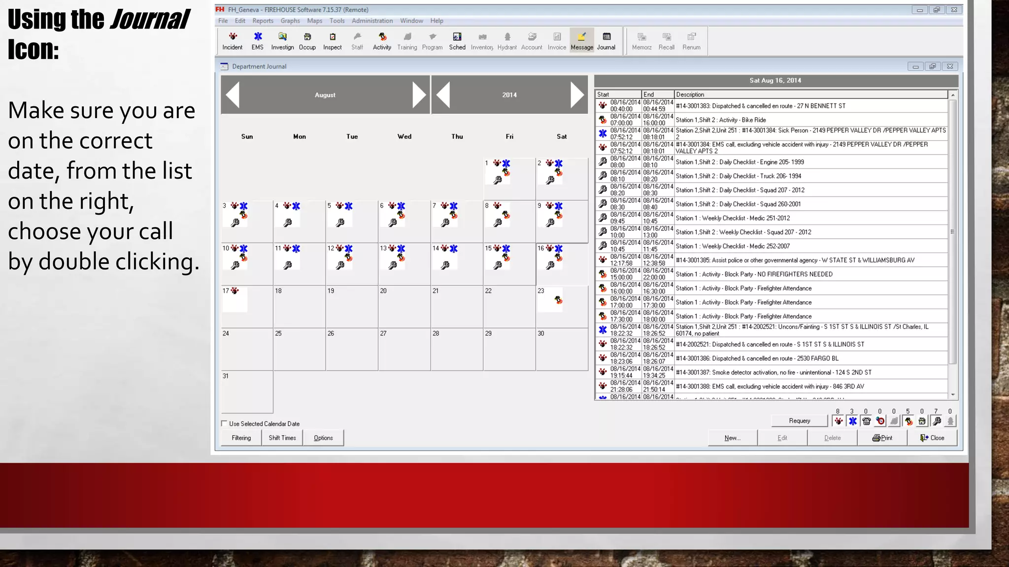 Using the Journal
Icon:
Make sure you are
on the correct
date, from the list
on the right,
choose your call
by double clicking.
 