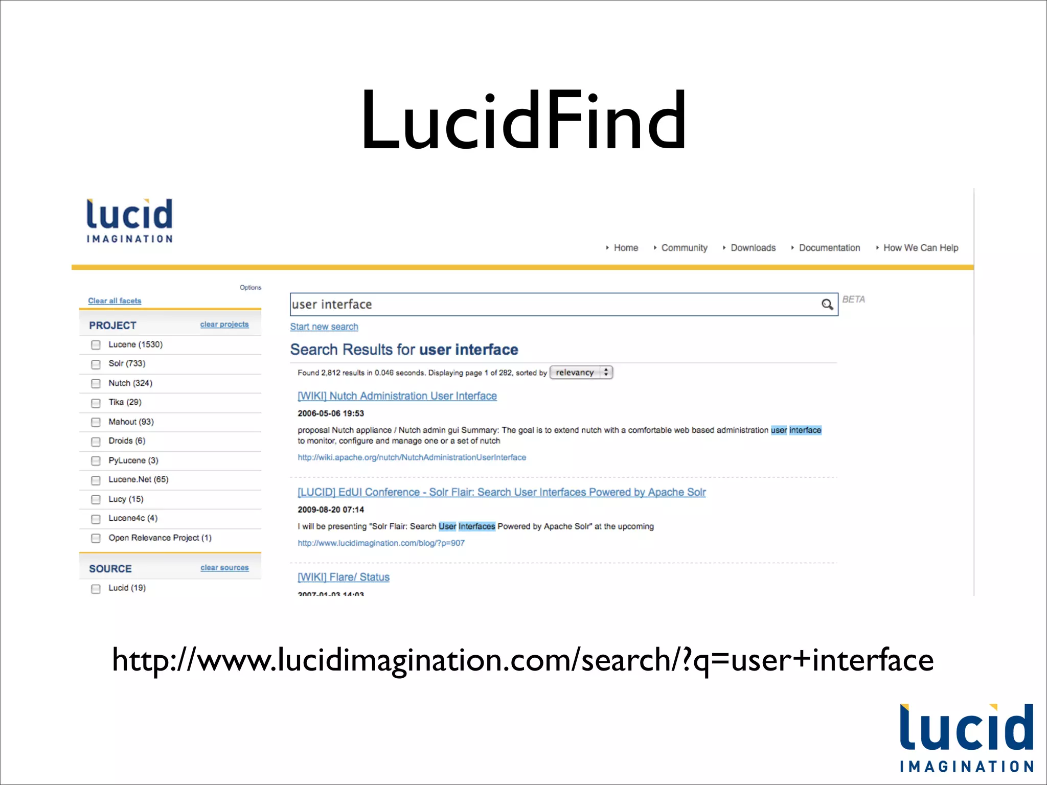LucidFind




http://www.lucidimagination.com/search/?q=user+interface
 
