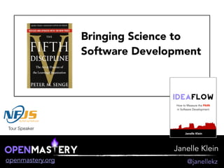 Janelle Klein
openmastery.org @janellekz
Tour Speaker
Bringing Science to
Software Development
How to Measure the PAIN
in Software Development
Janelle Klein
 