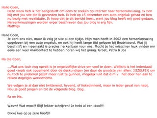 Hallo Coen, Deze week heb ik het aangedurft om eens te zoeken op internet naar hersenkneusing. Ik ben blij met jou site die ik gevonden heb. Ik heb op 15 december een auto ongeluk gehad en ben nu bezig met revalidatie. Ik hoop dat je dit bericht leest, want jou blog heeft mij goed gedaan. Hersenkneuzingen worden erger beschreven dus jou blog is erg fijn. Matthijs Hallo Coen, Je kent ons niet, maar ik volg je site al een tijdje. Mijn man heeft in 2002 een hersenkneuzing opgelopen bij een auto ongeluk. en ook hij heeft lange tijd gelopen bij Beatrixoord. Wat jij beschrijft en meemaakt is precies herkenbaar voor ons. Mocht je het misschien leuk vinden om eens een keer mailcontact te hebben horen wij het graag. Groet, Petra & Jos Ha die Coen, ….Wat ons toch nog opvalt is je ongelooflijke drive om veel te doen. Wellicht is het inderdaad goed -zoals ook opgemerkt door de deskundigen (en door de grootste van allen: JIJZELF1!) om nu toch te proberen jezelf meer rust te gunnen, mogelijk lukt dat d.m.v . het door hen aan te reiken dagelijks werkschema. We volgen je al dan niet twitterend, hyvend, of linkedinnend, maar in ieder geval van nabij. Hou je goed jongen en tot de volgende blog. Dog. Pa en Ma. Wauw! Wat mooi!! Blijf lekker schrijven! Je hebt al een idool!!! Dikke kus op je zere hoofd! 