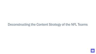 Deconstructing the Content Strategy of the NFL Teams
 