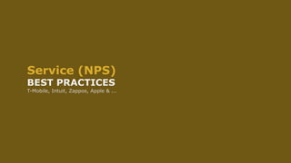 Service (NPS)
BEST PRACTICES
T-Mobile, Intuit, Zappos, Apple & ...
 