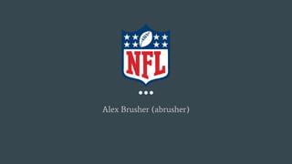 Alex Brusher (abrusher)
 