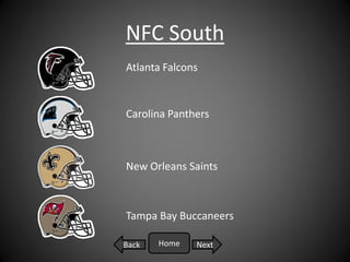 NFC South
Atlanta Falcons



Carolina Panthers



New Orleans Saints



Tampa Bay Buccaneers

Back   Home   Next
 