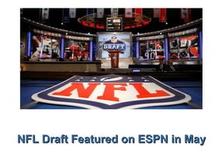 NFL Draft Featured on ESPN in MayNFL Draft Featured on ESPN in May
 