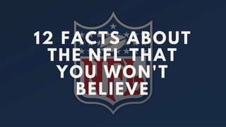 12 Facts About The NFL That You Won't Believe
