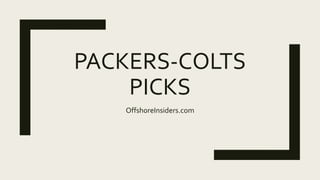 PACKERS-COLTS
PICKS
OffshoreInsiders.com
 