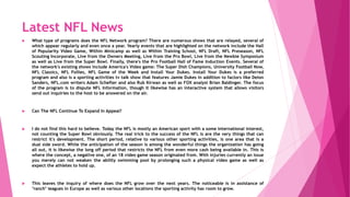 Latest NFL News
 What type of programs does the NFL Network program? There are numerous shows that are relayed, several of
which appear regularly and even once a year. Yearly events that are highlighted on the network include the Hall
of Popularity Video Game, Within Minicamp as well as Within Training School, NFL Draft, NFL Preseason, NFL
Scouting Incorporate, Live from the Owners Meeting, Live from the Pro Bowl, Live from the Newbie Symposium
as well as Live from the Super Bowl. Finally, there's the Pro Football Hall of Fame Induction Events. Several of
the network's existing shows include America's Video game: The Super Dish Champions, University Football Now,
NFL Classics, NFL Follies, NFL Game of the Week and Install Your Dukes. Install Your Dukes is a preferred
program and also is a sporting activities tv talk show that features Jamie Dukes in addition to factors like Deion
Sanders, NFL.com writers Adam Schefter and also Rub Kirwan as well as FOX analyst Brian Baldinger. The focus
of the program is to dispute NFL Information, though it likewise has an interactive system that allows visitors
send out inquiries to the host to be answered on the air.
 Can The NFL Continue To Expand In Appeal?
 I do not find this hard to believe. Today the NFL is mostly an American sport with a some International interest,
not counting the Super Bowl obviously. The real trick to the success of the NFL is are the very things that can
restrict it's development. The short period, relative to various other sporting activities, is one area that is a
dual side sword. While the anticipation of the season is among the wonderful things the organization has going
all out, it is likewise the long off period that restricts the NFL from even more cash being available in. This is
where the concept, a negative one, of an 18 video game season originated from. With injuries currently an issue
you merely can not weaken the ability swimming pool by prolonging such a physical video game as well as
expect the athletes to hold up.
 This leaves the inquiry of where does the NFL grow over the next years. The noticeable is in assistance of
"ranch" leagues in Europe as well as various other locations the sporting activity has room to grow.
 