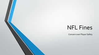 NFL Fines
Concern over Player Safety
 