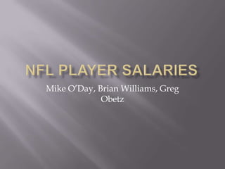 NFL Player Salaries Mike O’Day, Brian Williams, Greg Obetz 