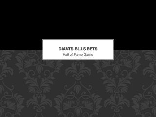 Hall of Fame Game
GIANTS BILLS BETS
 