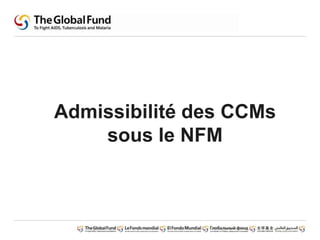 Admissibilité des CCMs
sous le NFM
 