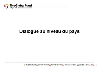 13 
Dialogue au niveau du pays 
 