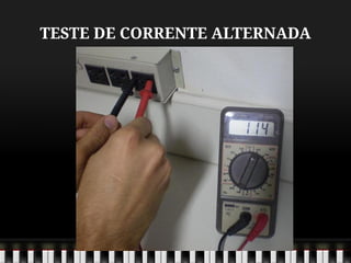 TESTE DE CORRENTE ALTERNADA
 