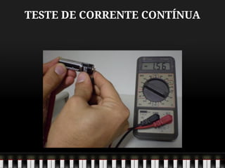 TESTE DE CORRENTE CONTÍNUA
 