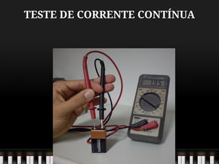 TESTE DE CORRENTE CONTÍNUA
 
