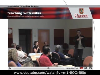teaching with wikis www.youtube.com/watch?v=m1-8OOrBi0o richard buckland, university of new south wales 