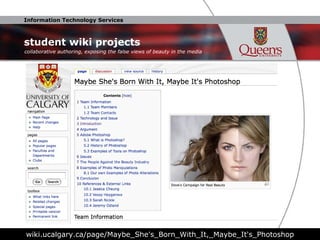 student wiki projects wiki.ucalgary.ca/page/Maybe_She's_Born_With_It,_Maybe_It's_Photoshop collaborative authoring, exposing the false views of beauty in the media 