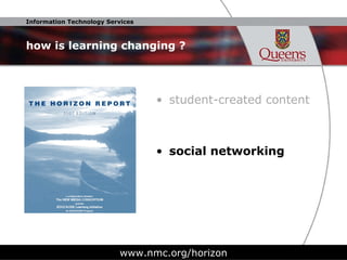 how is learning changing ? student-created content social networking www.nmc.org/horizon 