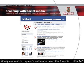 teaching with social media sidney eve matrix  queen's national scholar film & media  film 240 facebook is ”like a computer operating system for communication”-Jeremiah Owyang 