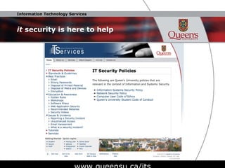 it  security is here to help www.queensu.ca/its 