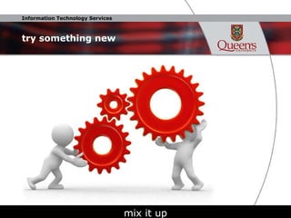 try something new mix it up 