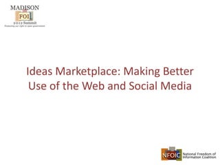 Ideas Marketplace: Making Better
 Use of the Web and Social Media
 