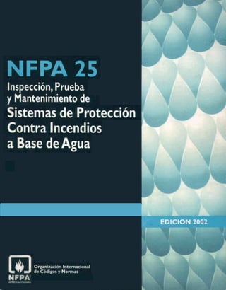NFPA 25  inspeccion prueba y mantenimiento de sistemas de proteccion contra incendios a base de agua 2002.pdf