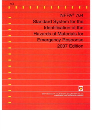 7 4
I I
NFPA® 7 4
Standard S stem for the
Identification of the
azards of Materials for
mer
N P 1 Batterymarch Park P Box 9101 Quincy MA 02269-9101 USA
An International Codes and Standards Organization
 