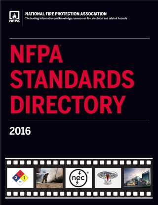 NFPA
STANDARDS
DIRECTORY
2016
NATIONAL FIRE PROTECTION ASSOCIATION
The leading information and knowledge resource on fire, electrical and related hazards
®
 