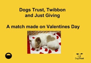 Dogs Trust, Twibbon  and Just Giving  A match made on Valentines Day 