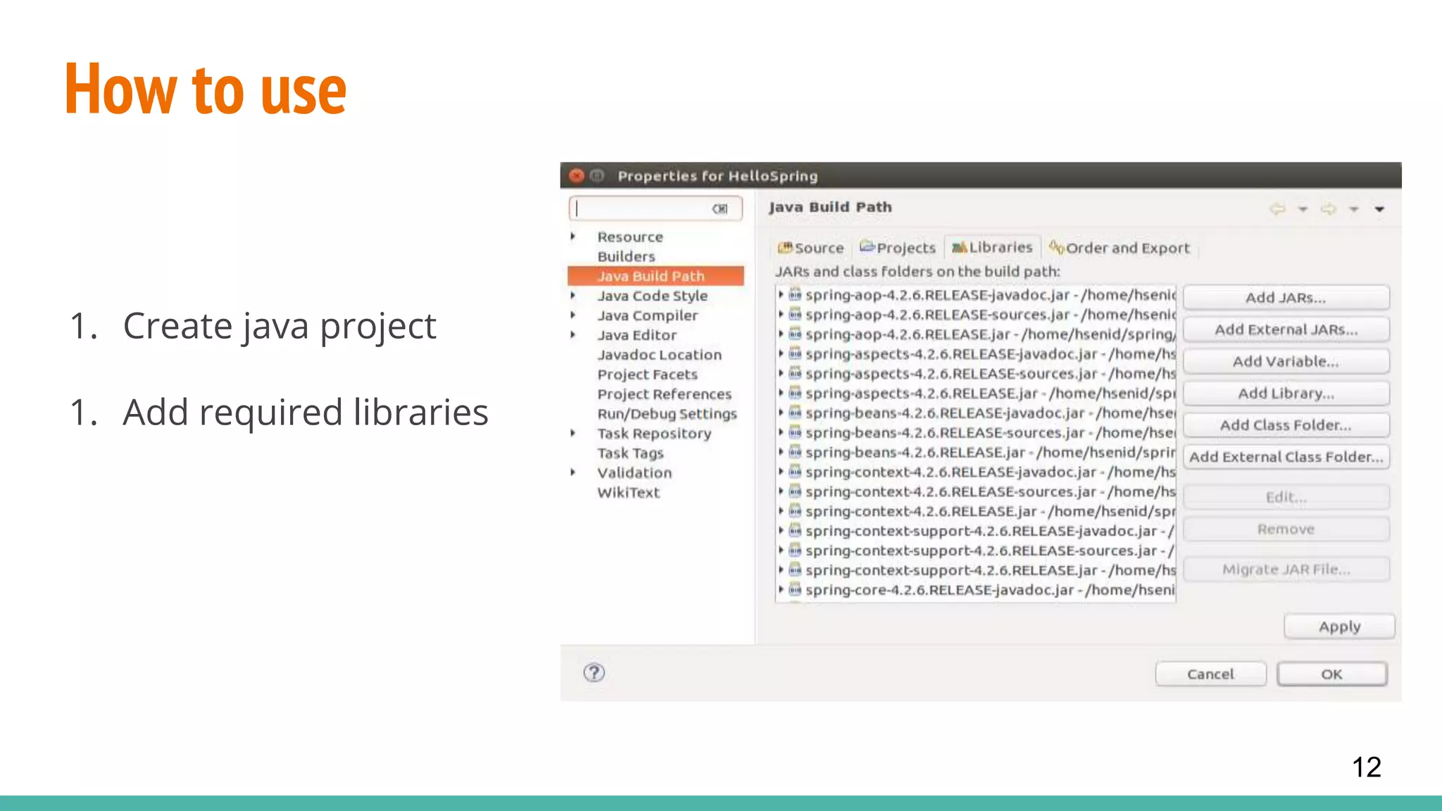 How to use
1. Create java project
1. Add required libraries
12
 
