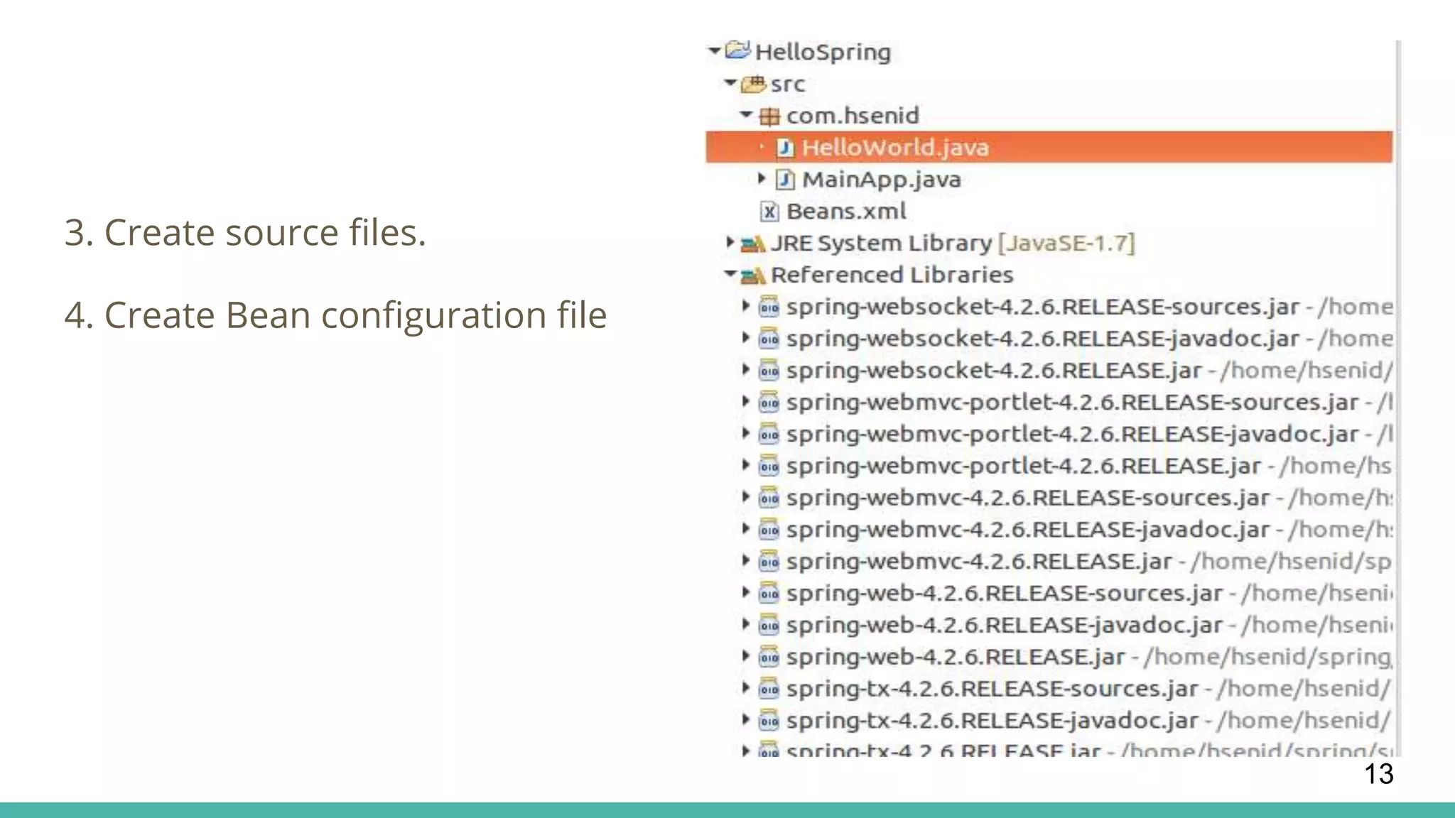 3. Create source files.
4. Create Bean configuration file
13
 